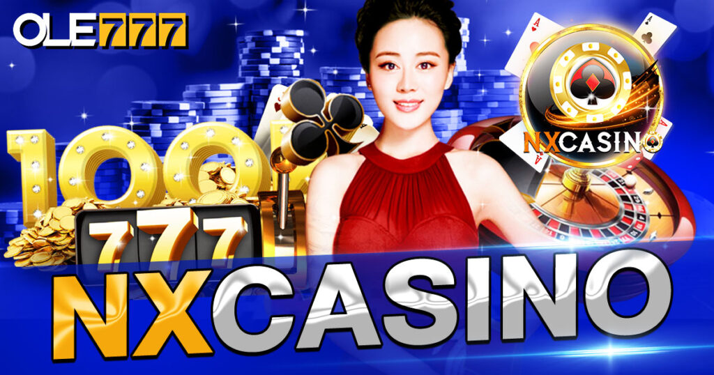 nxcasino คาสิโนจ่ายหนัก